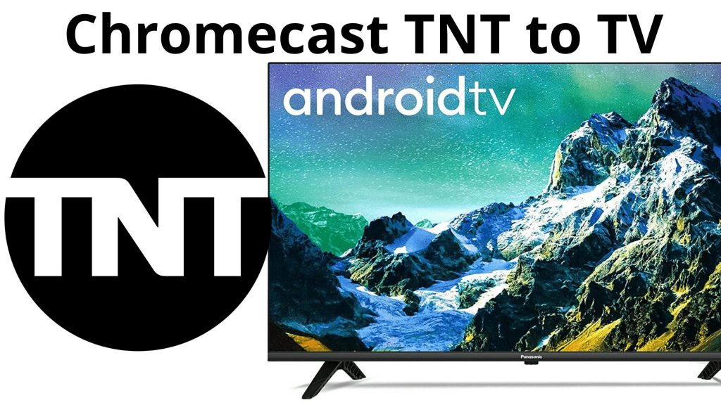 Chromecast TNT to TV: Guía sencilla al respecto en 2021