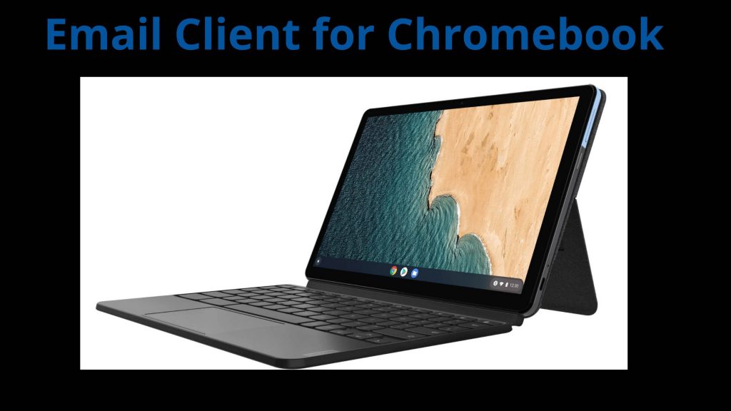 Cliente de correo electrónico para Chromebook: las mejores aplicaciones de correo electrónico