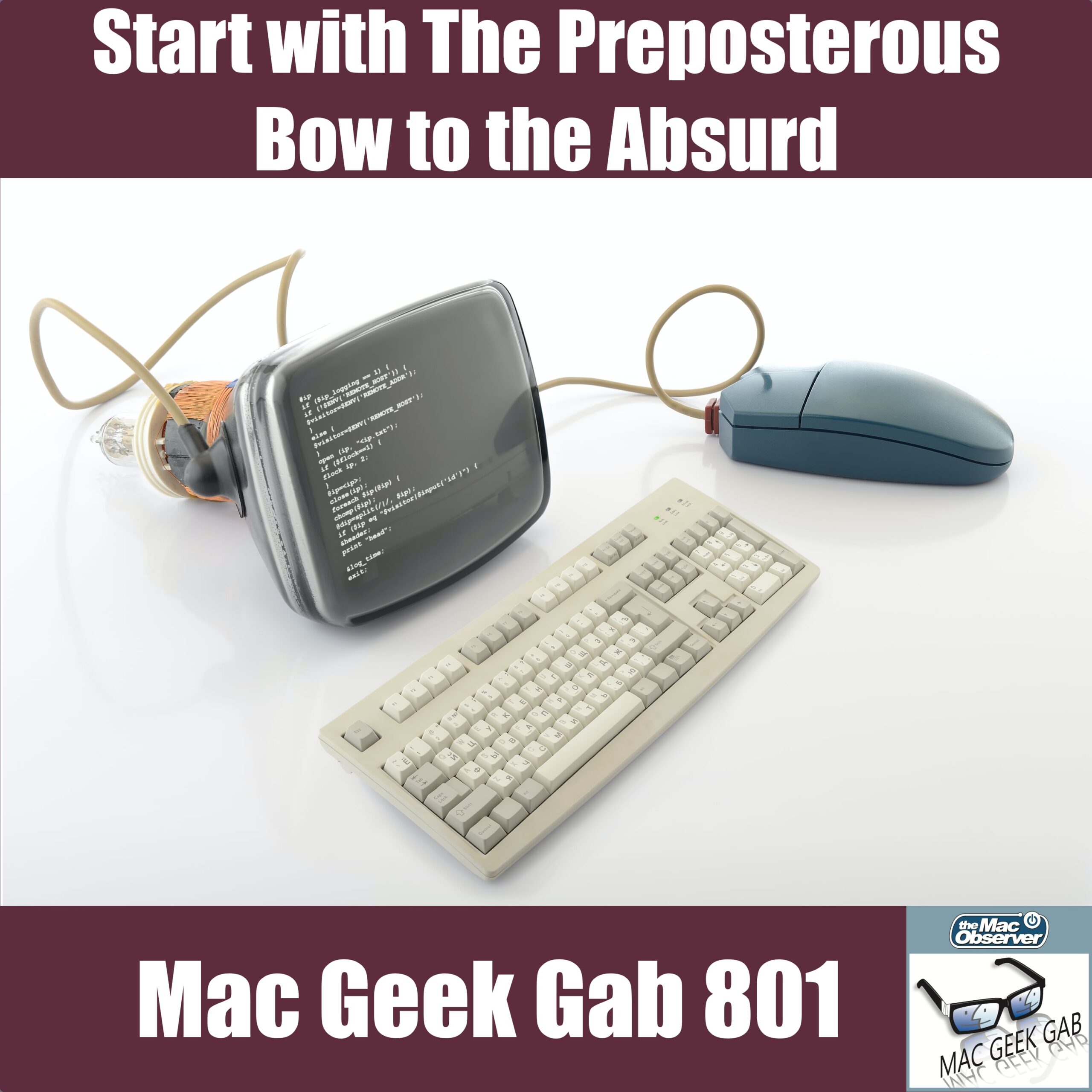 Comience con lo ridículo, inclínese ante lo absurdo - Mac Geek Gab 801