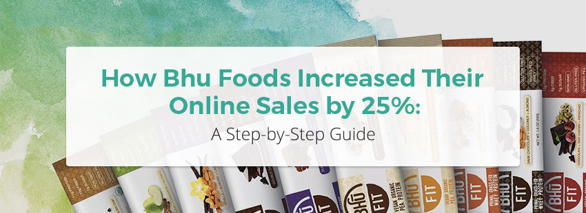 How Bhu Foods Increased their Online Sales by 25%: Step by Step Guide