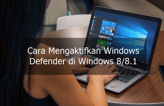 Cómo activar Windows Defender en Windows 8/8.1 para proteger su PC de virus