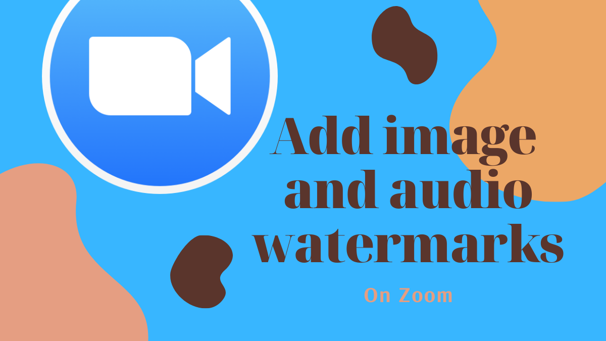 Cómo agregar marcas de agua de imagen y audio en una reunión de Zoom para asegurarla
