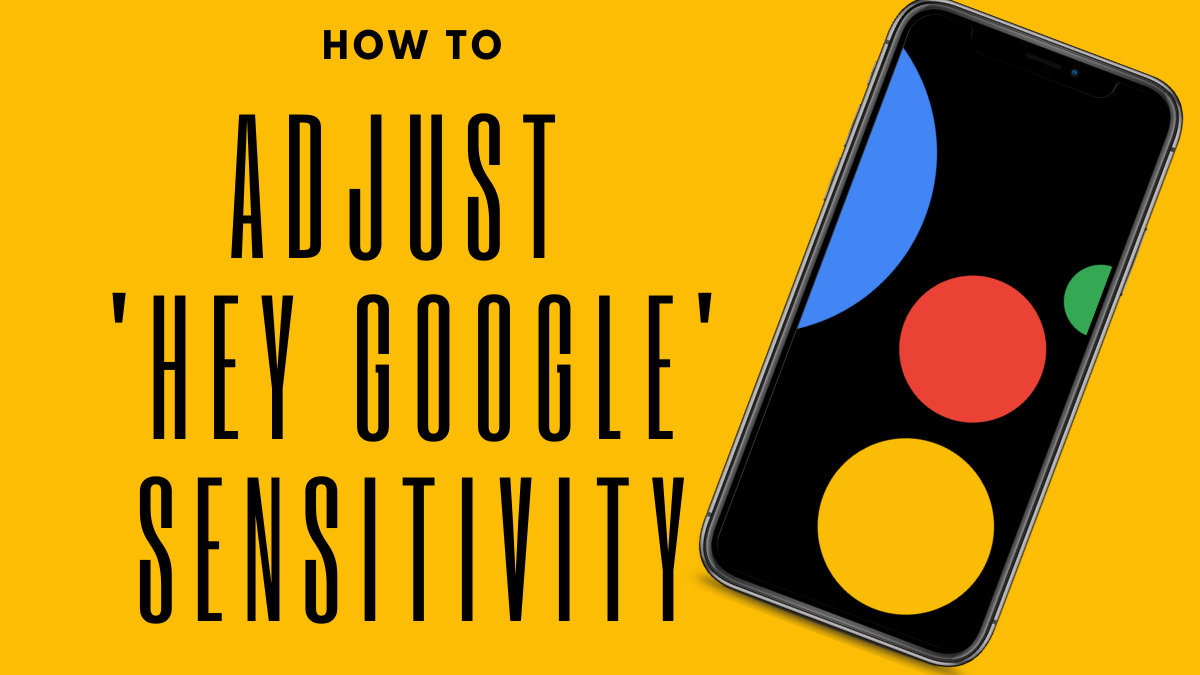Cómo ajustar la sensibilidad de 'Hey Google'
