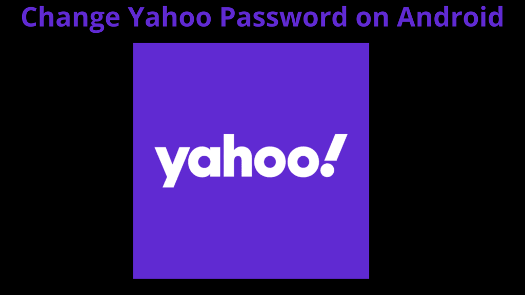 Cómo cambiar la contraseña de Yahoo en Android: pasos sencillos