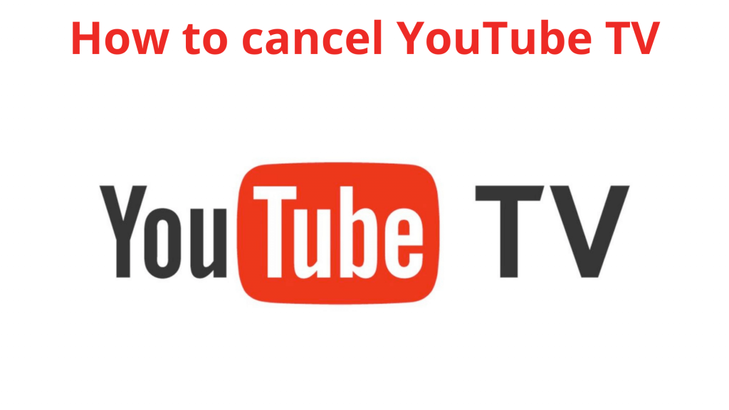 Cómo cancelar YouTube TV: Guía detallada al respecto