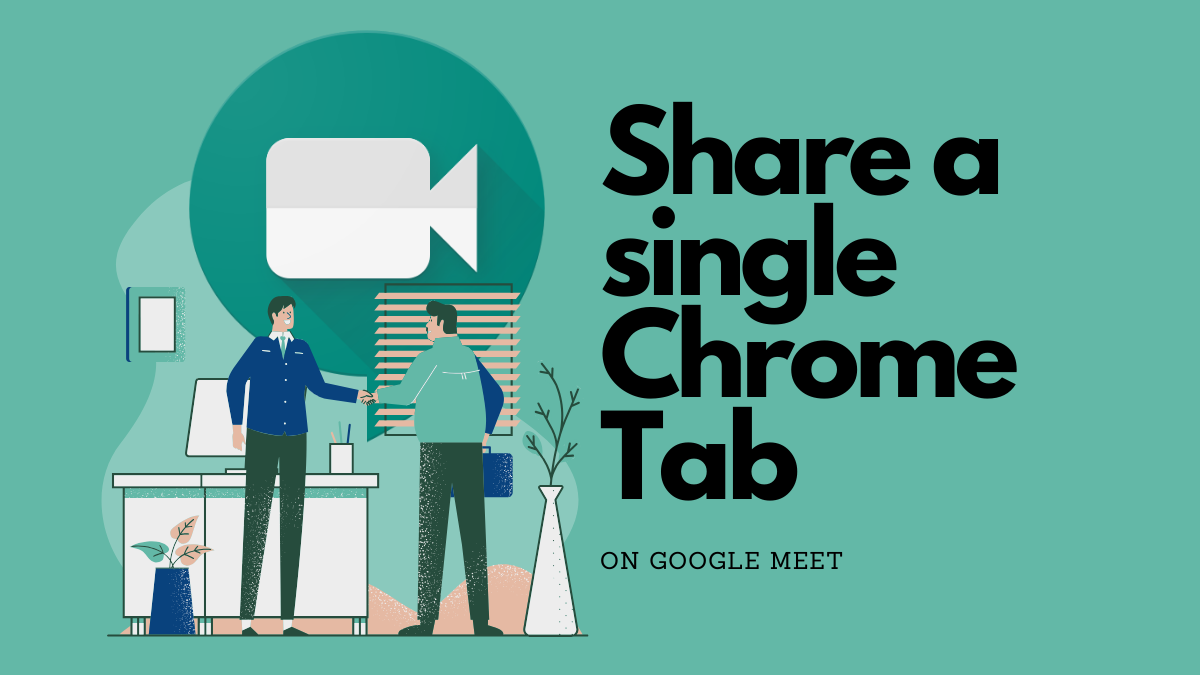 Cómo compartir la pantalla de una sola pestaña de Chrome en Google Meet