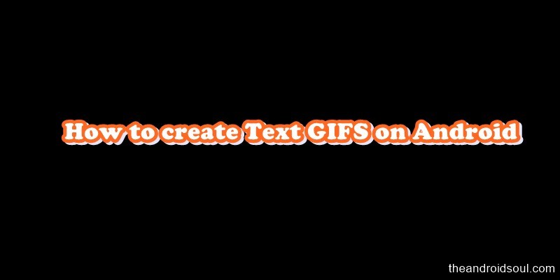 Cómo crear GIFS de texto en Android