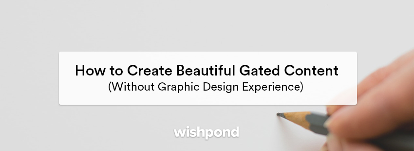 How to Create Beautiful Gated Content Without Graphic Design Skills