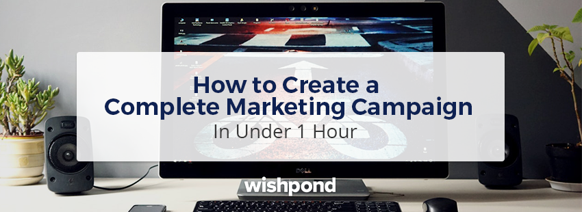 How to Create a Complete Online Marketing Campaign in Under 1 Hour