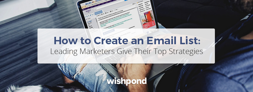 How to Create an Email List: Leading Marketers Top Strategies