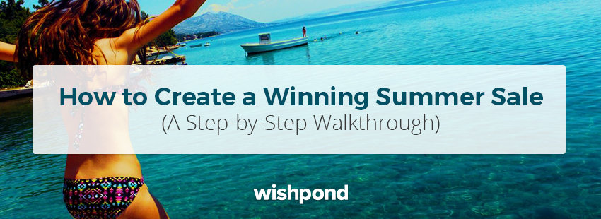 How to Create a Winning Summer Sale (A Step by Step Walkthrough)