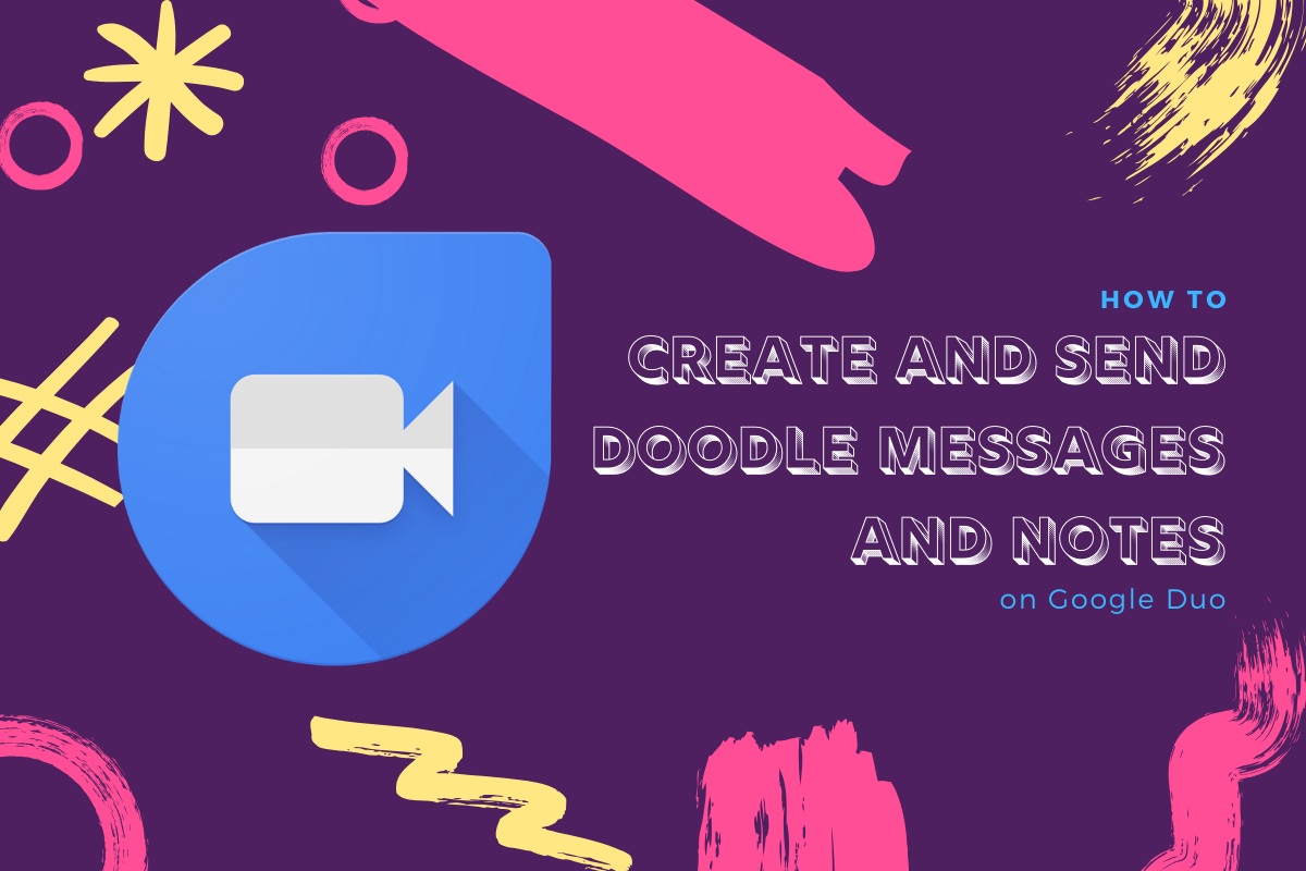 Cómo crear y enviar mensajes y notas de garabatos en Google Duo