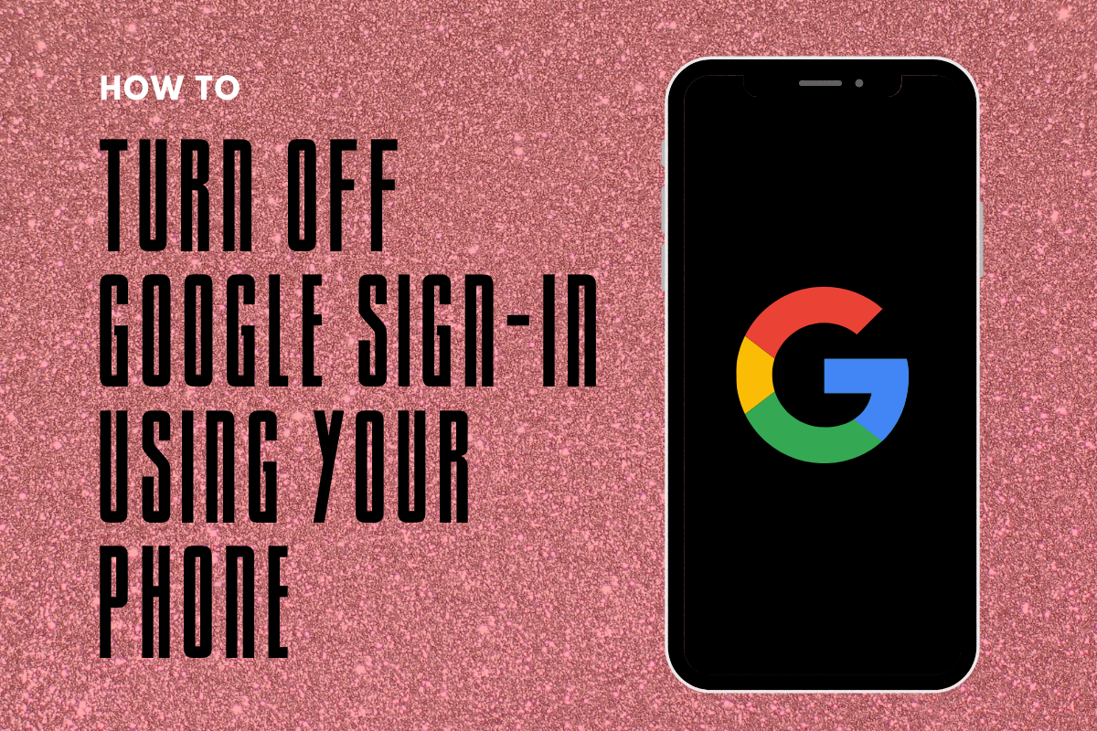 Cómo desactivar el inicio de sesión de Google usando su teléfono
