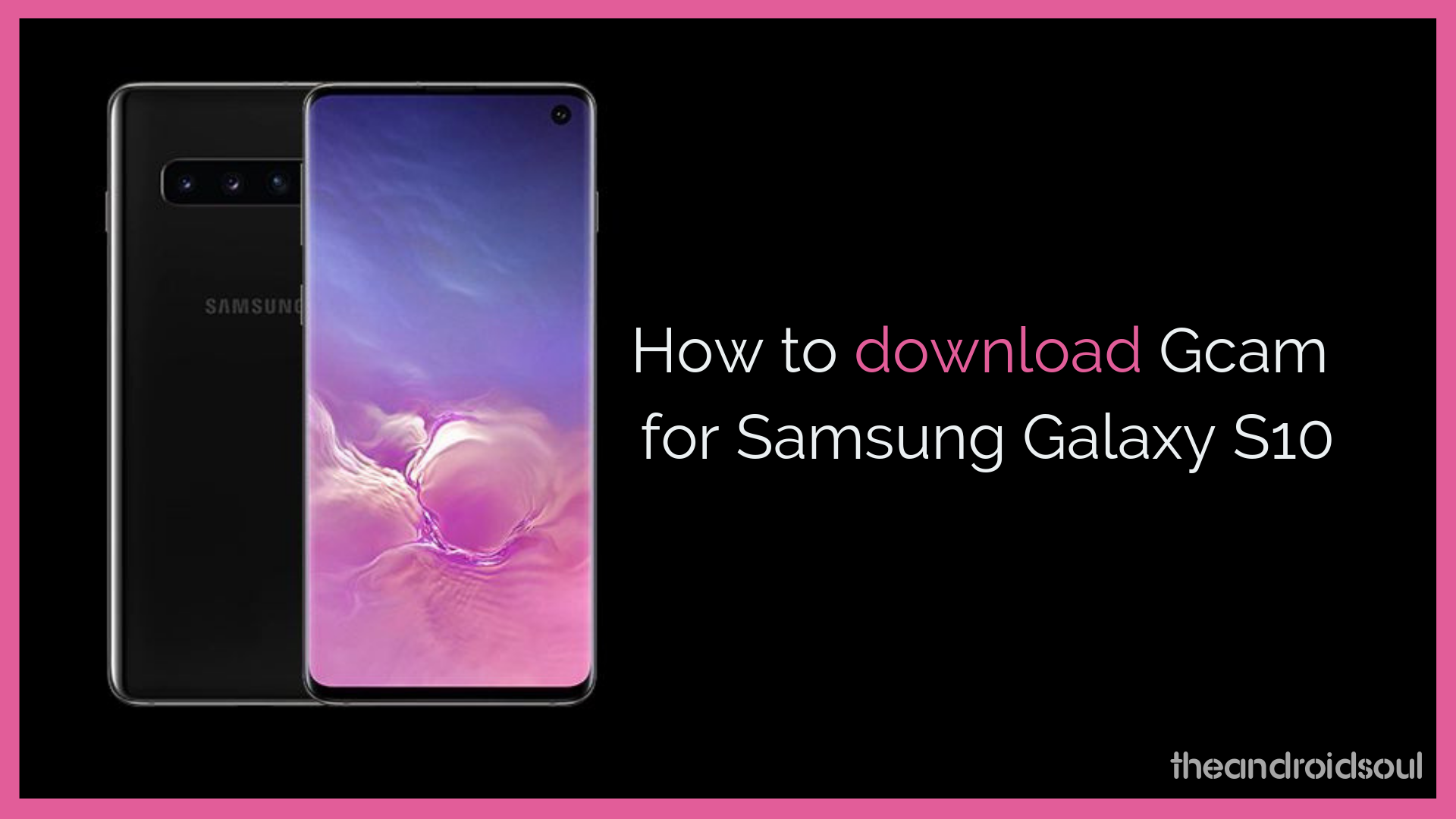 Cómo descargar Gcam para Samsung Galaxy S10 [Google Camera]