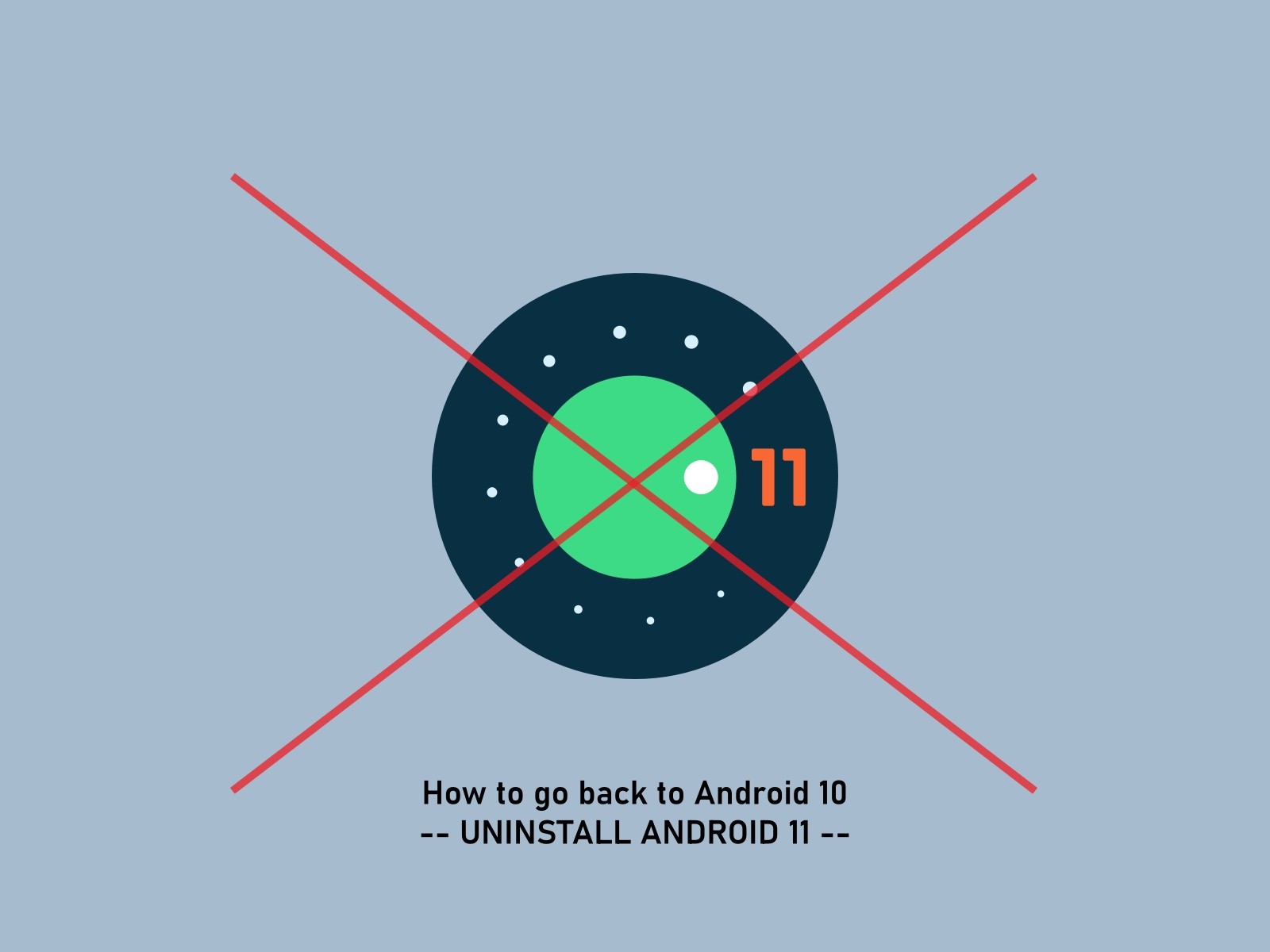 Cómo desinstalar Android 11 y volver a Android 10