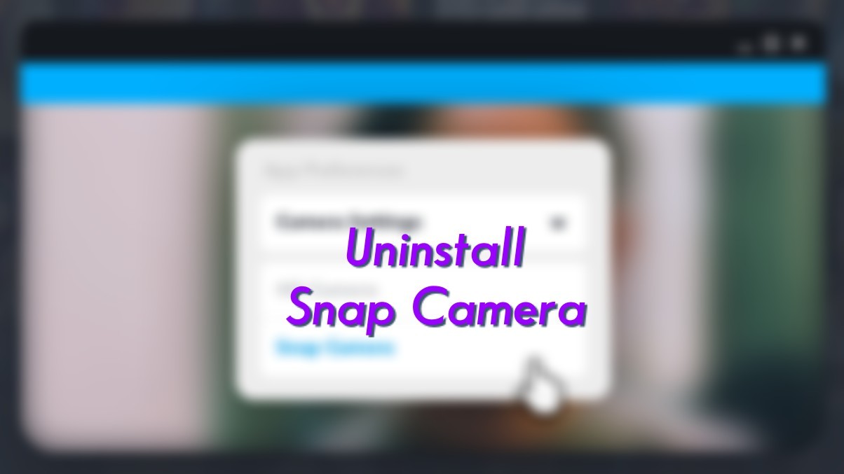Cómo desinstalar Snap Camera en tu PC
