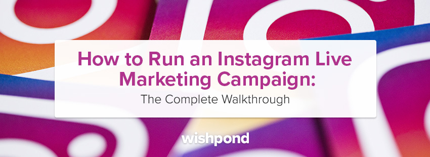 How to Run an Instagram Live Marketing Campaign: Complete Walkthrough