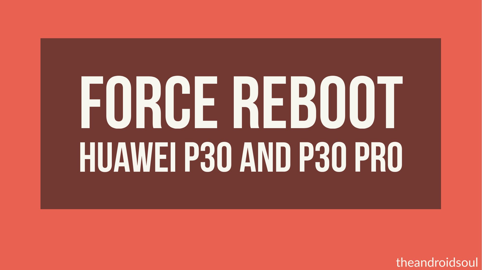 Cómo forzar el reinicio del Huawei P30 y P30 Pro