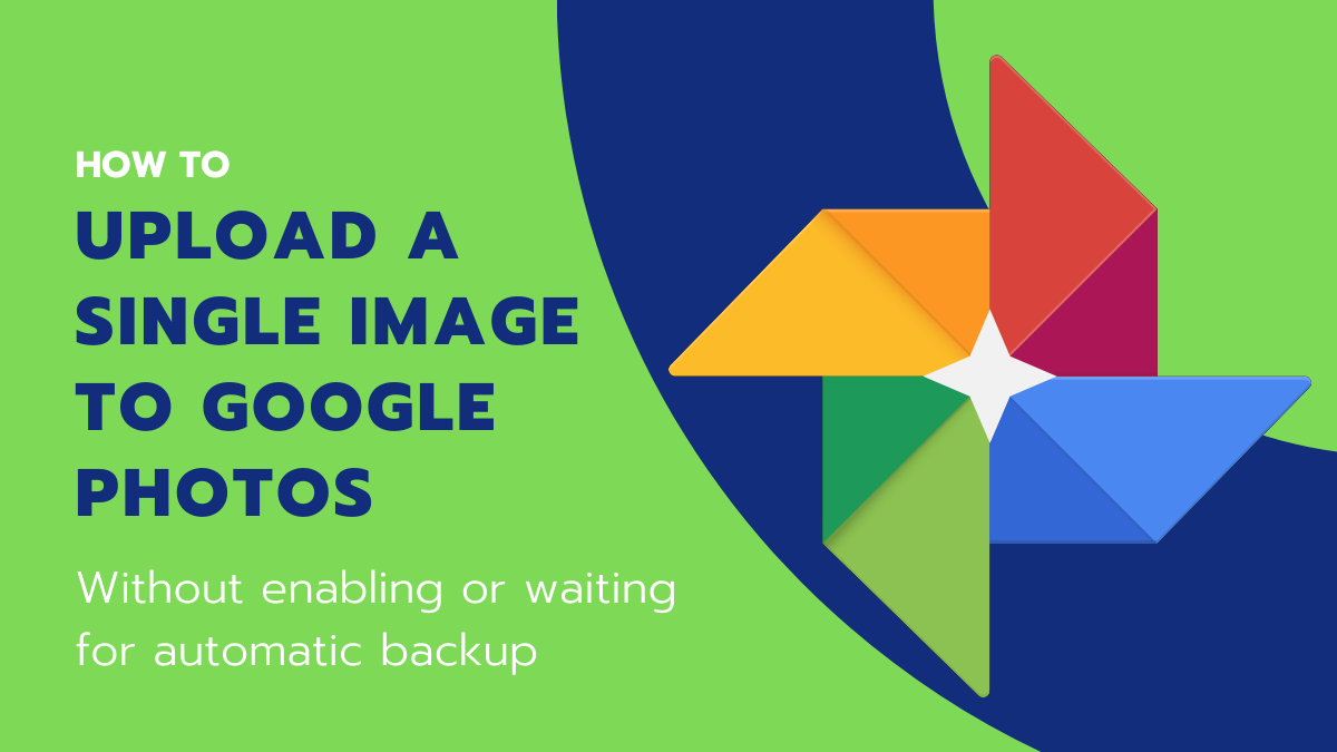 Cómo forzar la carga de una sola foto o video a Google Photos rápidamente sin esperar la copia de seguridad automática