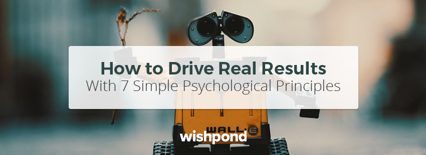 How to Drive Real Results With 7 Simple Psychological Principles