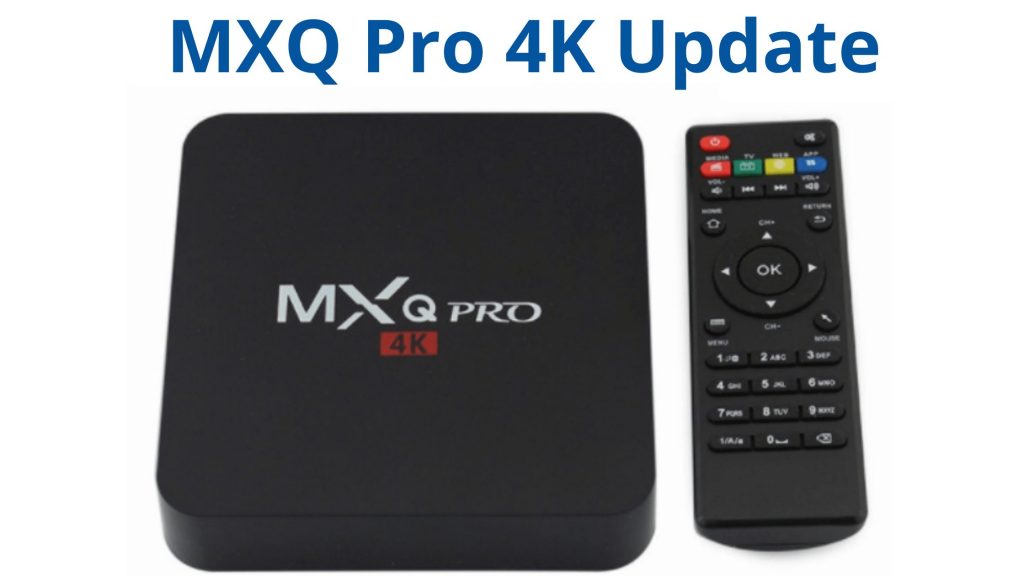 Cómo hacer la actualización MXQ Pro 4K: Informe detallado
