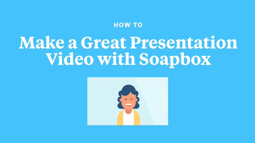 Cómo hacer un gran video de presentación con Soapbox