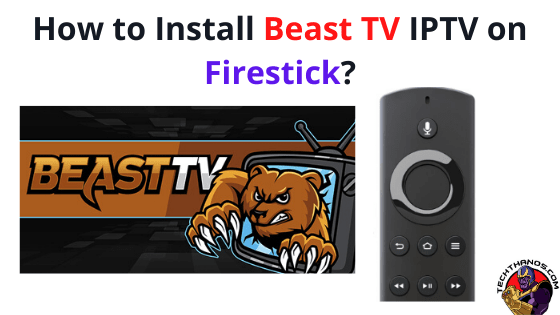 Cómo instalar Beast TV IPTV en FireStick: más de 1600 canales