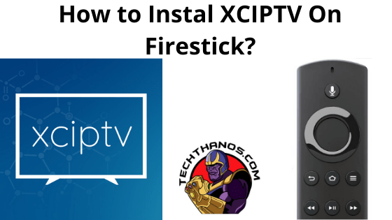 Cómo instalar XCIPTV en FireStick (septiembre de 2021)