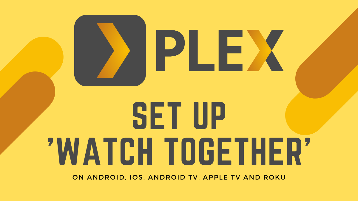 Cómo invitar a amigos a 'Ver juntos' en Plex usando su teléfono, Android TV, Apple TV y Roku