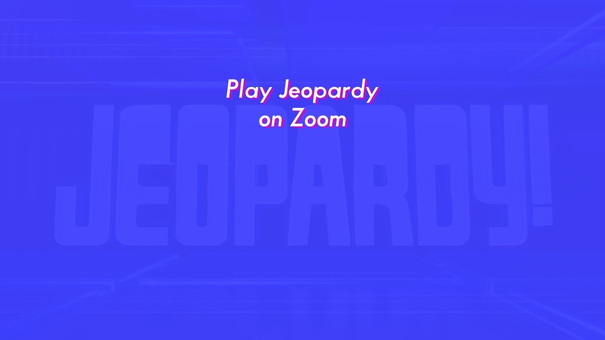 Play Jeopardy On Zoom