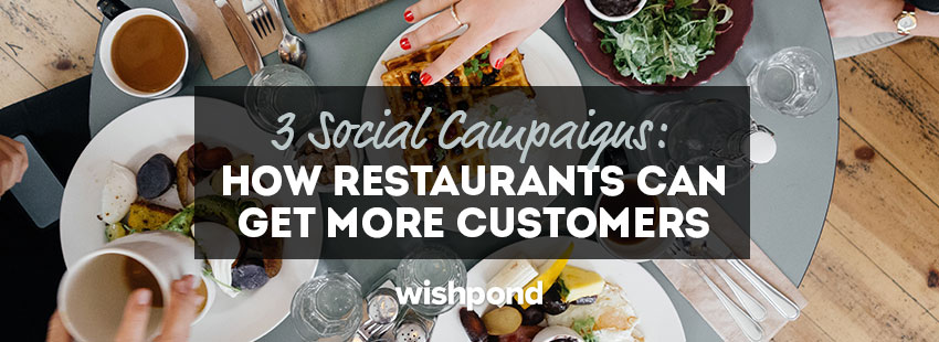 3 Social Campaigns: How Restaurants Can Get More Customers