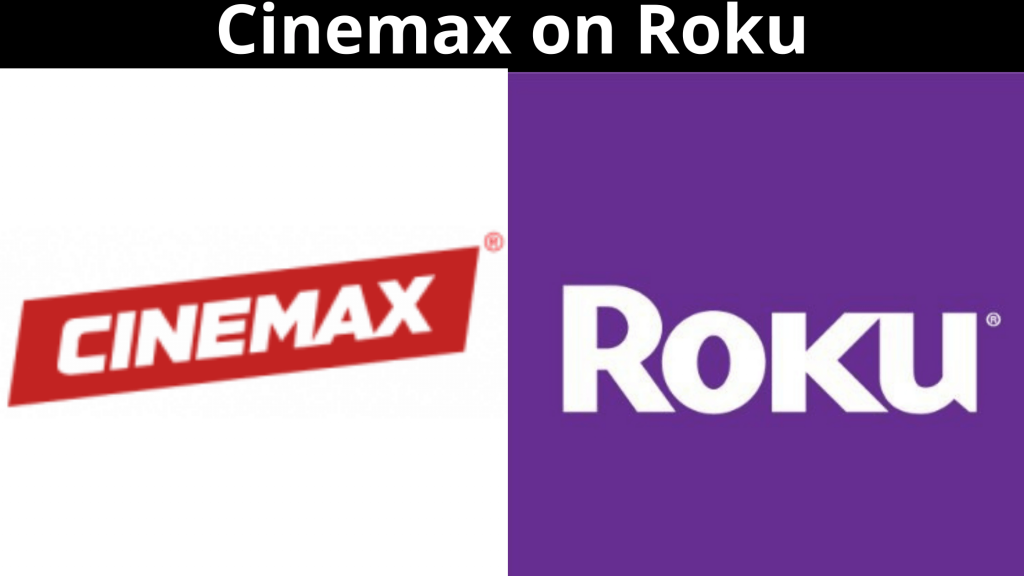 Cómo obtener Cinemax en Roku: guía simple