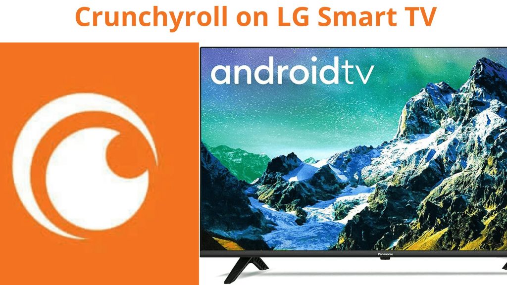 Cómo obtener Crunchyroll en LG Smart TV: guía simple
