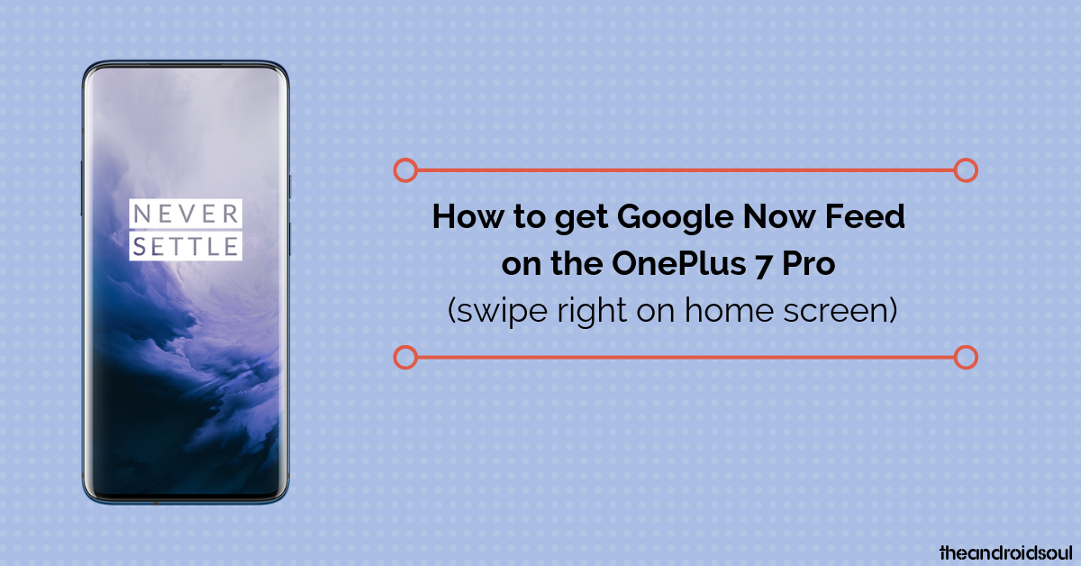 Cómo obtener el feed de Google Now en OnePlus 7 Pro (deslizar hacia la derecha en la pantalla de inicio)
