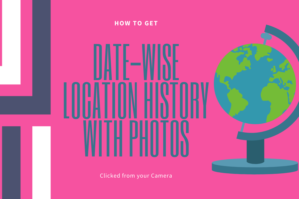 Cómo obtener un historial de ubicaciones por fecha con fotos de tu cámara