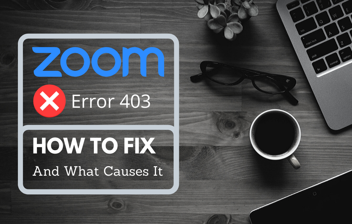 Cómo omitir el error prohibido de Zoom 403 [Update: Zoom fixed the issue]
