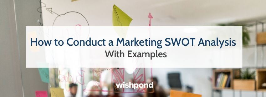 How to Conduct a Marketing SWOT Analysis
