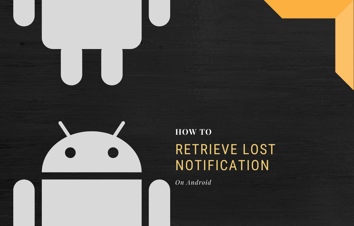 Cómo recuperar notificaciones perdidas o antiguas en Android