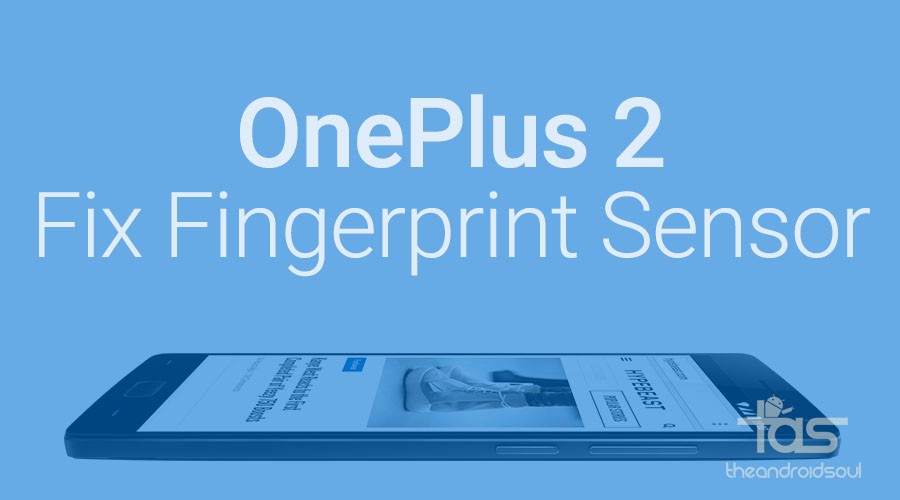 Cómo reparar el sensor de huellas dactilares OnePlus 2, en realidad no es defectuoso en absoluto
