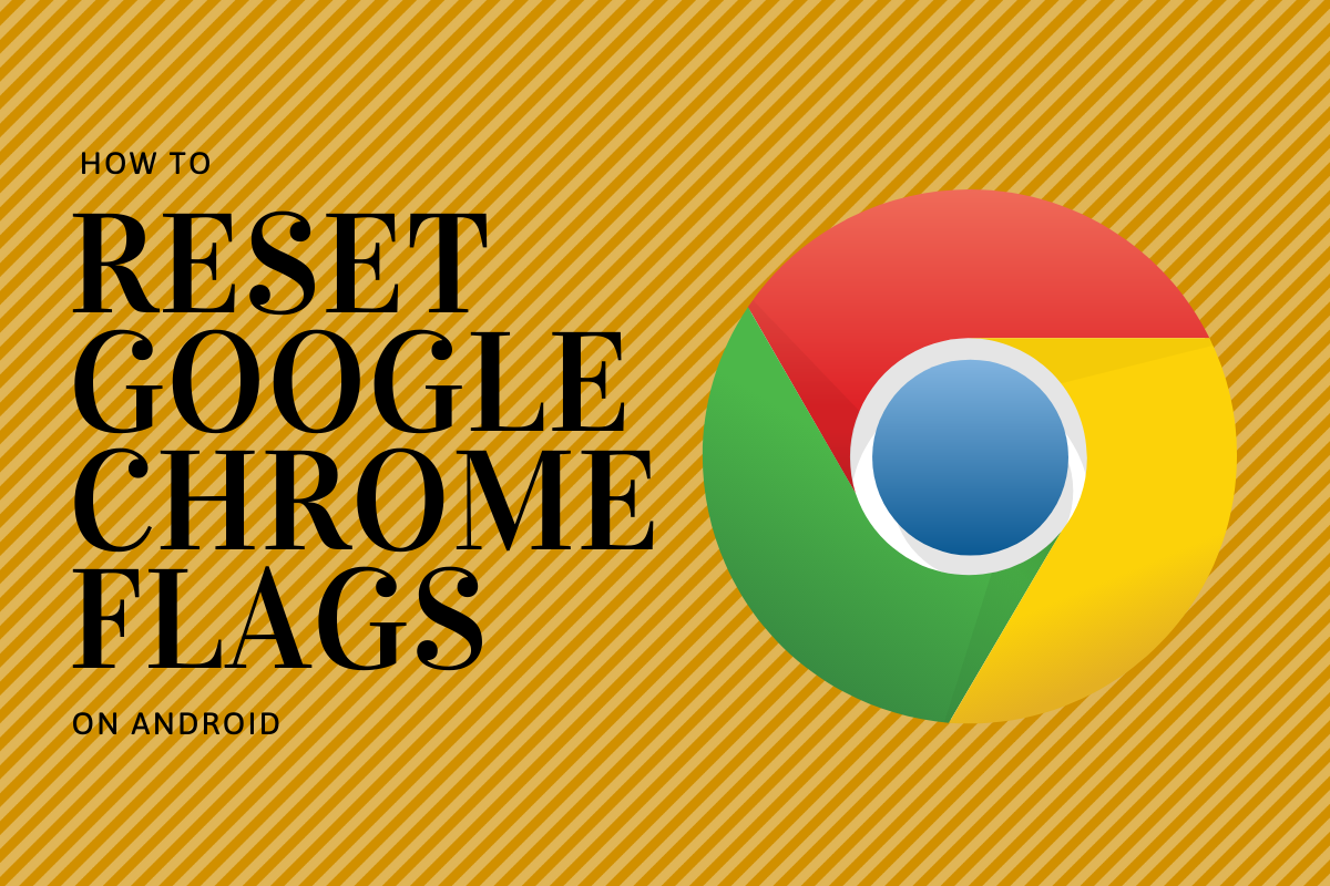 Cómo restablecer las banderas de Google Chrome en Android