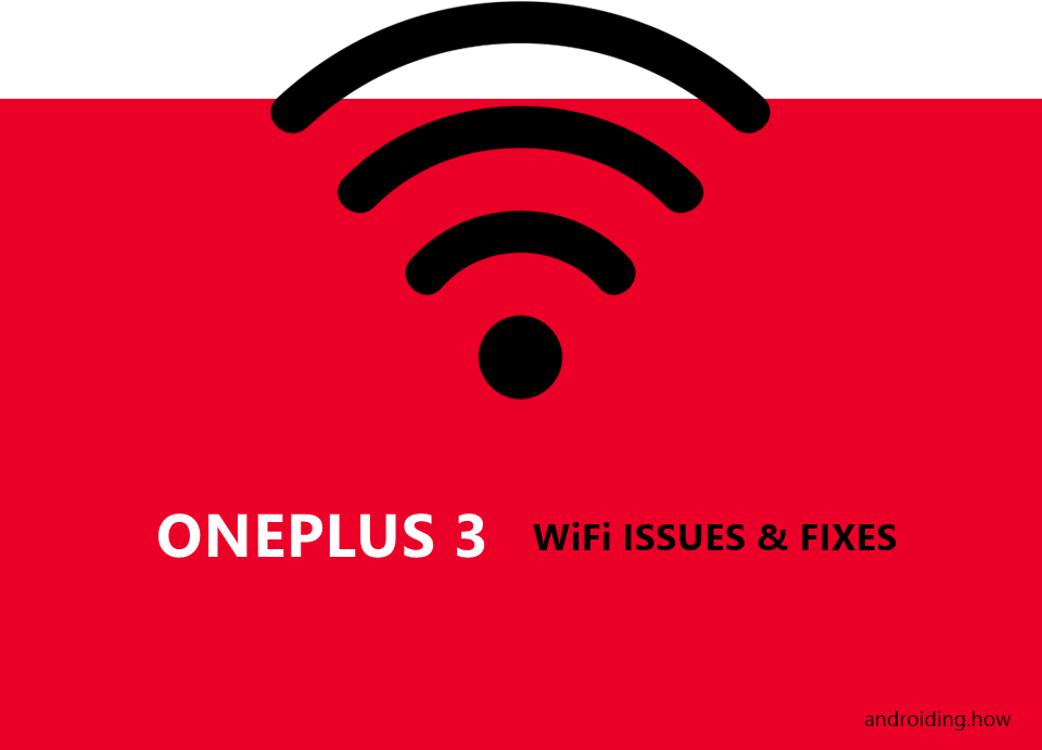 Cómo solucionar problemas de WiFi de OnePlus 3 (caídas, problema de autenticación, velocidad lenta, etc.)
