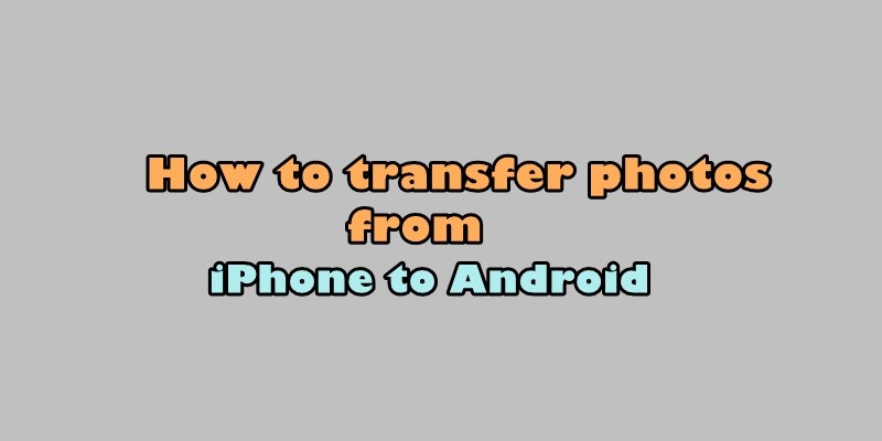 Cómo transferir fotos de iPhone a Android
