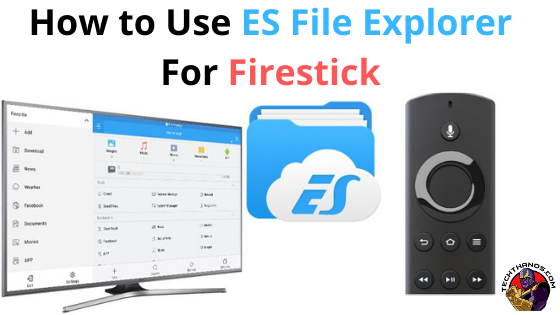 Cómo usar ES File Explorer para Firestick/Fire Tv