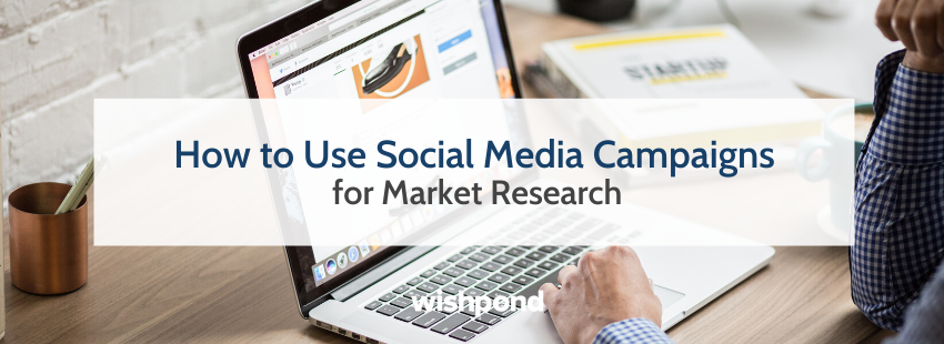How to Use Social Media Campaigns for Market Research