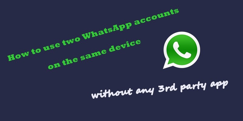 Cómo usar dos cuentas de WhatsApp en el mismo dispositivo sin ninguna aplicación de terceros