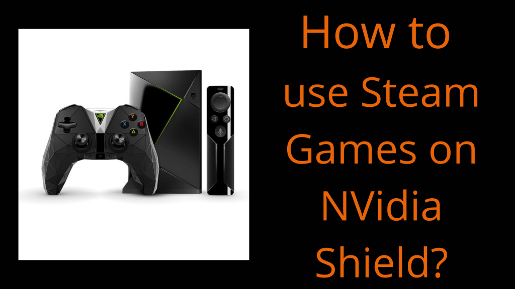 Cómo usar juegos de Steam en NVidia Shield: información simple