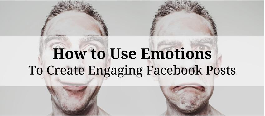 How to Use Emotions to Create Engaging Facebook Posts