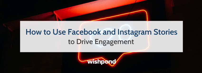 How to Use Facebook and Instagram Stories to Drive Engagement
