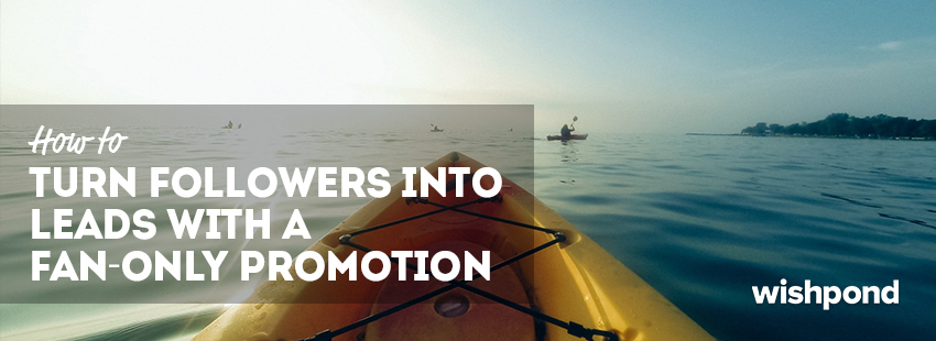 How to Use a Fan-Only Promotion to Turn Followers into Leads