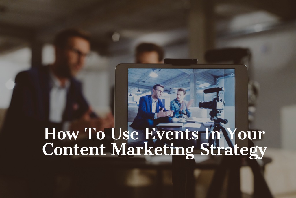 Events in content marketing strategy